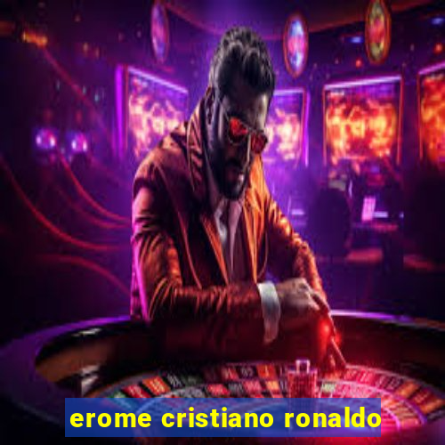 erome cristiano ronaldo